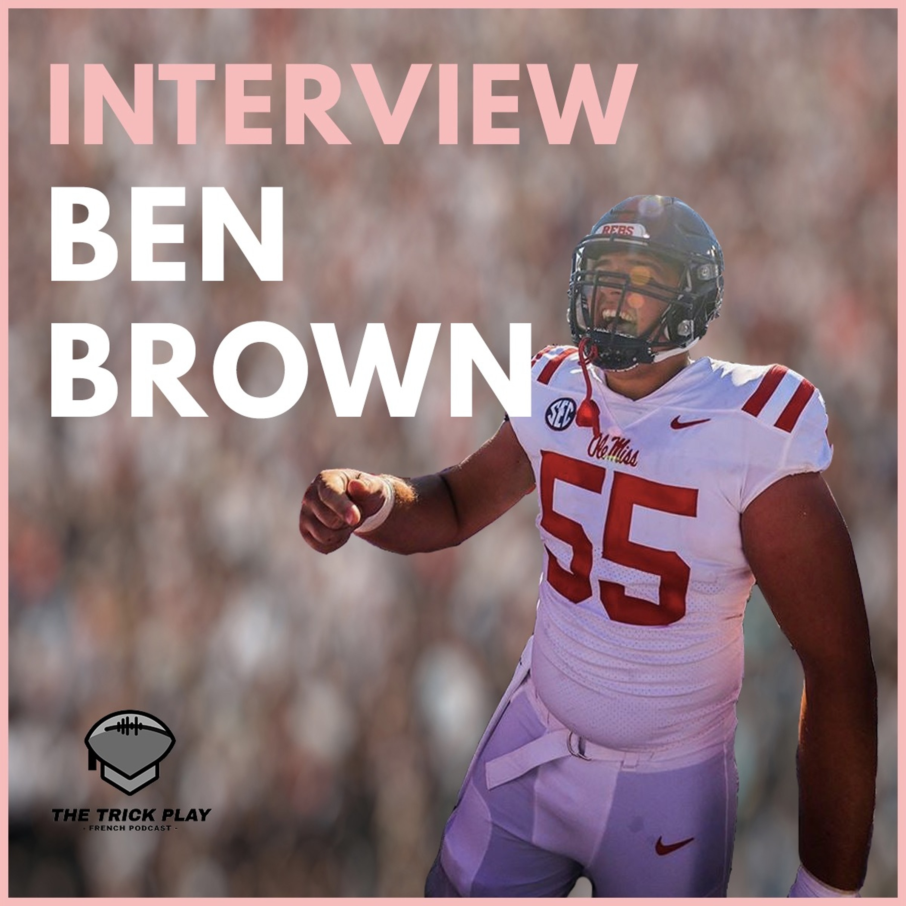 TTP #73: L'Interview de BEN BROWN, le centre d'Ole Miss ! episode artwork