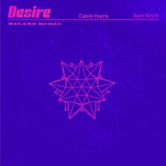 Calvin Harris feat. Sam Smith - Desire (MILANE Remix)
