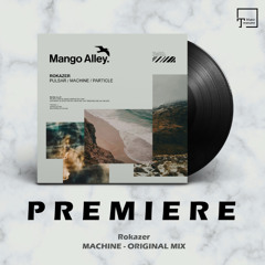PREMIERE: Rokazer - Machine (Original Mix) [MANGO ALLEY]