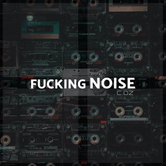 Fucking Noise - 0z