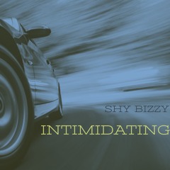 Shy Bizzy - Intimidating