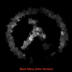 Black Mesa (Intro Version)