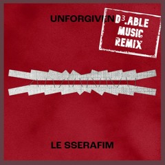 Unforgiven / LE SSERAFIM - D³.able Music City Drive REMIX