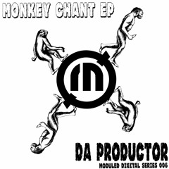 Da Productor - Monkey Chant (Original Mix) [Moduled 006 Digital Series]