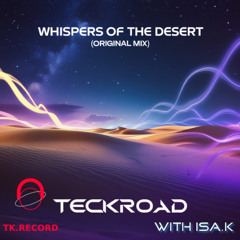 Teckroad With Isa.K - Whispers of The Desert (Original Mix)