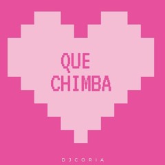 DJCORIA - QUE CHIMBA - MALUMA (SHORT CLEAN)