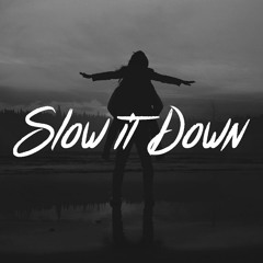 Slow It Down