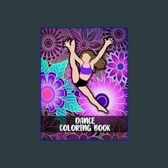 Read PDF 📖 Dance Coloring Book: Creative Activity Book for Girls, Inspirational Quotes and Floral