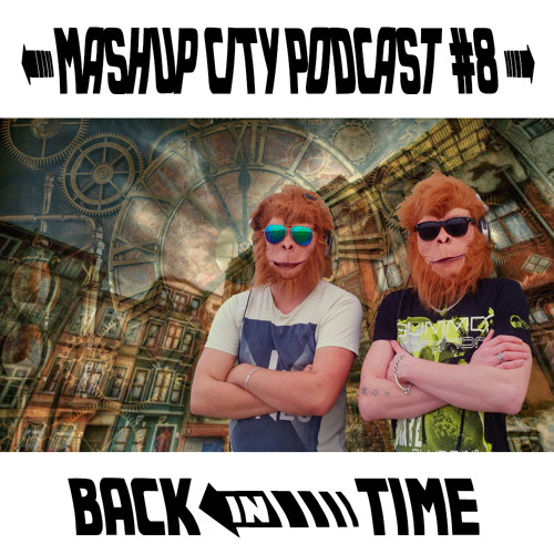 Mashup City Podcast #8 Back in the Time by P&P
