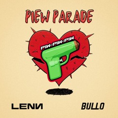 Piew Parade (LENN X BULLO Edit) *Pitched for copyright*