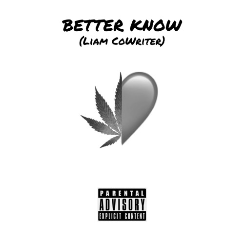 Better Know - (Liam CoWriter)