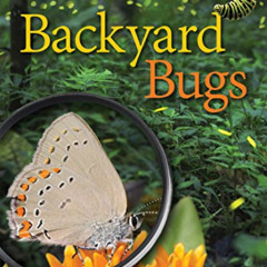 [Read] PDF 📝 Backyard Bugs: An Identification Guide to Common Insects, Spiders, and