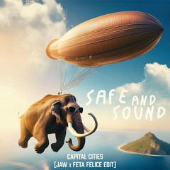 Capital Cities - Safe & Sound (JAW x Feta Felice Edit)