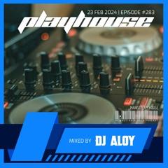 283. Playhouse - Mixed by DJ Aloy (Singapore)