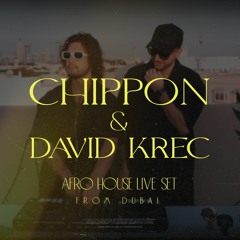 Chippon X David Krec Live Set [Afro House]