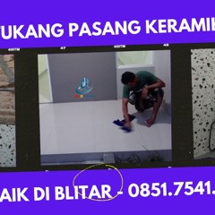 WA 0851.7541.1669, Biaya Tukang Pasang Keramik Bendogerit Blitar
