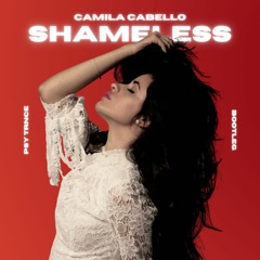 Camila Cabello - Shameless (PRODIGI Bootleg) [FULL TRACK FREE DOWNLOAD]