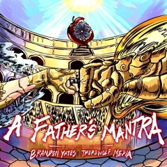 A Father's Mantra - Brandon Yates And Therewolf Media (Asura vs Adam)