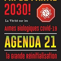 TÉLÉCHARGER Fin de Partie 2030 !: La Vérité sur les Armes Biologiques Covid-19, Agenda21 et la G