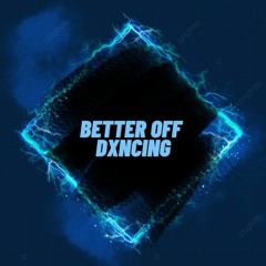 Better Off Dancing (Free Download)