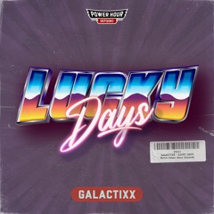 Galactixx - Lucky Days | Power Hour Records