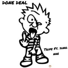 Done Deal - Ft. Yung Nae prod. fooly