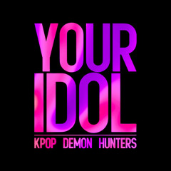 Your Idol (Epic Version)