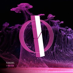 FAKERS - I Never (Original Mix) [OUT NOW]