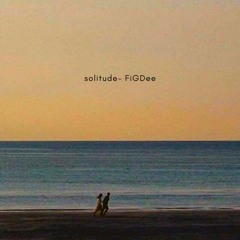 Solitude - FiGDee