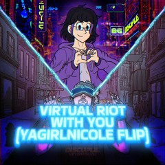 Virtual Riot - With You (YaGirlNicole Flip)