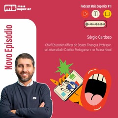 Podcast Mais Superior #11 | Entrevista a Sérgio Cardoso, Chief Education Officer no Doutor Finanças