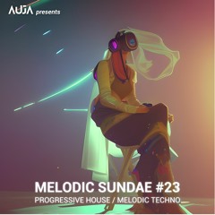 AUJA - Melodic Sundae #23 | Progressive House / Melodic Techno DJ Set