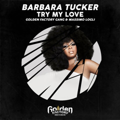 Golden Factory Gang, Massimo Logli & Barbara Tucker - Try My Love