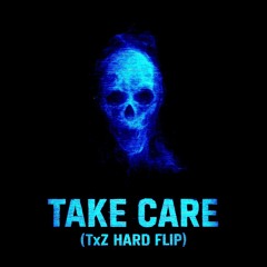 TAKE CARE (TxZ HARD FLIP)