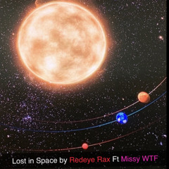 Lost in Space By Redeye Rax Ft Missy WTF Prod by Redeye Rax
