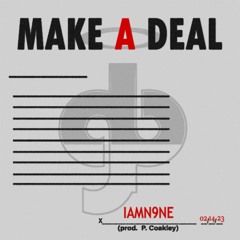 IAmN9ne - Make A Deal (reference) [prod. P. Coakley]