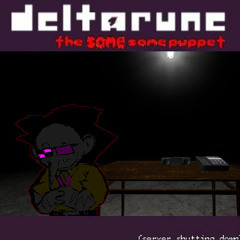 (server shutting down) - [Deltarune The Same Same Puppet]