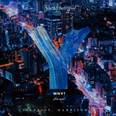 WHY? Ft Haerisgood