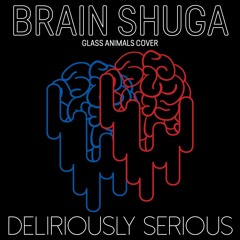Brain Shuga(Glass Animals Cover)