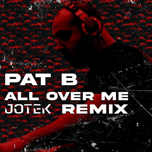 Pat B - All Over Me (JOTEK REMIX)