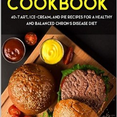 ❤read✔ CHRON'S DISEASE COOKBOOK: 40+Tart, Ice-Cream, and Pie recipes for a healthy and balanced