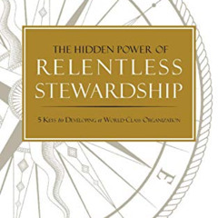 READ EBOOK 📂 The Hidden Power of Relentless Stewardship: 5 Keys to Developing a Worl