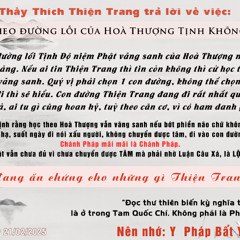 THẦY THIỆN TRANG TRẢ LỜI VỀ VIỆC THẦY CÓ CÒN THEO ĐƯỜNG LỐI CỦA HOÀ THƯỢNG TỊNH KHÔNG NỮA HAY KHÔNG?
