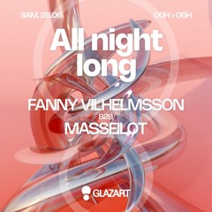 Glazart Club - ALL NIGHT LONG FANNY VILHELMSSON B2B MASSEILOT - 28 06 2025