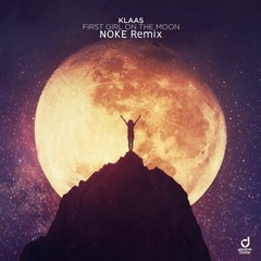 Klaas – First Girl On The Moon (NOKE Remix) Free Download