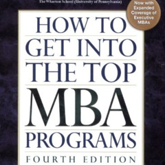 [VIEW] EBOOK 💕 How To Get Into the Top MBA Programs, 4th Edition by  Richard Montauk