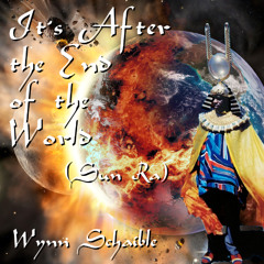 It's After the End of the World (Sun Ra)