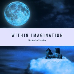 Within Imagination - Orchestra Version (feat. Cody Sell)