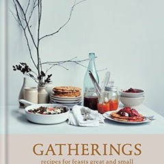 Gatherings: recipes for feasts great and small (English Edition) | PDFREE