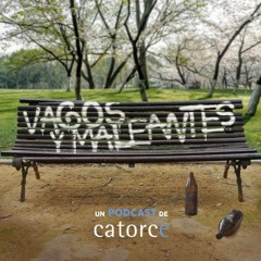 Podcast Vagos y Maleantes. Teaser.  producido por Catorce Comunicación.